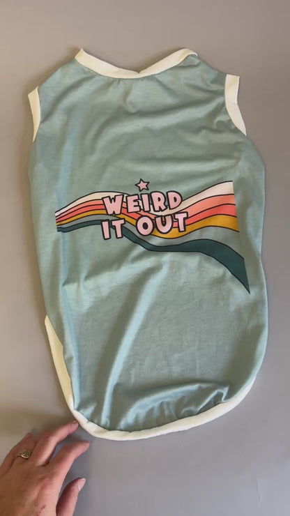 Weird It Out - Dog Shirt